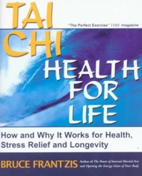 Image of Tai Chi - Health for Life by Bruce Frantzis Paperback