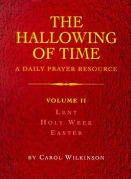 Image of The Hallowing of Time. Daily Prayer Resource for Advent-Christmas-Epiphany by Carol Wilkinson Hardback