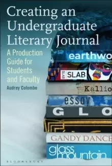 Image of Creating an Undergraduate Literary Journal : A Production Guide for Students and Faculty