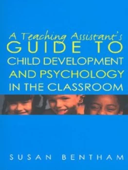 Image of A Teaching Assistants Guide to Child Development and Psychology in the Classroom by Susan Bentham Book