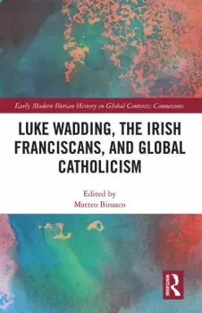 Image of Luke Wadding the Irish Franciscans and Global Catholicism
