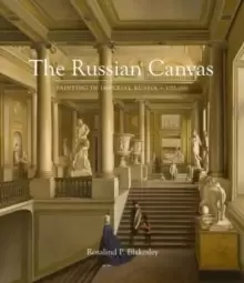 Image of The Russian Canvas : Painting in Imperial Russia, 1757-1881