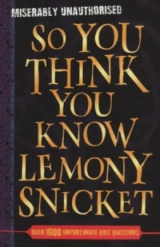 Image of So You Think You Know Lemony Snicket by Clive Gifford Book
