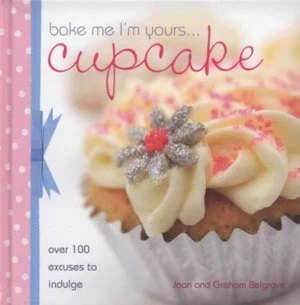 Image of Bake Me Im Yours - Cupcake by Joan Belgrove Hardback