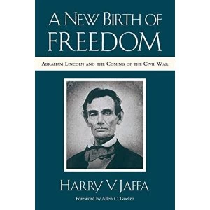 Image of A New Birth of Freedom Abraham Lincoln and the Coming of the Civil War (with New Foreword) Paperback / softback 2018