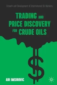 Image of Trading and Price Discovery for Crude Oils : Growth and Development of International Oil Markets