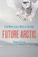 Image of future arctic field notes from a world on the edge