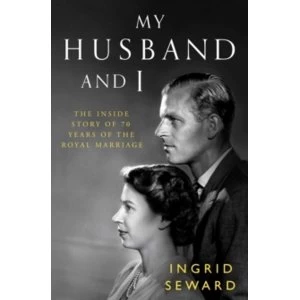 Image of My Husband and I : The Inside Story of 70 Years of the Royal Marriage