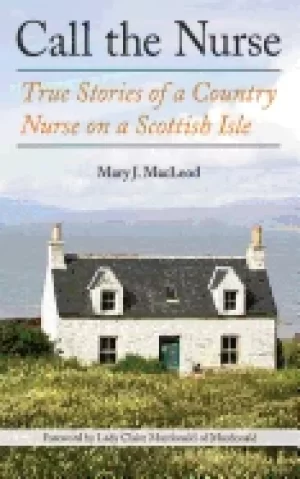 Image of call the nurse 1 true stories of a country nurse on a scottish isle the co