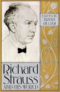 Image of Richard Strauss and His World by Bryan Gilliam Book