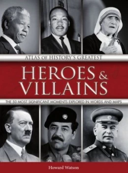 Image of Atlas of Historys Greatest Heroes and Villains by Howard Watson Paperback