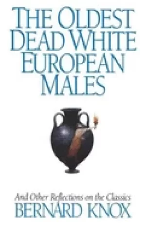 Image of oldest dead white european males and other reflections on the classics