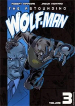 Image of The Astounding Wolf-Man. Vol. 3 by Robert Kirkman Book