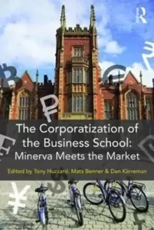 Image of The Corporatization of the Business School : Minerva Meets the Market
