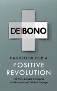 Image of Handbook for a Positive Revolution : The Five Success Principles for Personal and Global Change