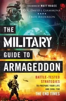 Image of The Military Guide to Armageddon : Battle-Tested Strategies to Prepare Your Life and Soul for the End Times