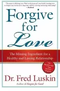 Image of forgive for love the missing ingredient for a healthy and lasting relations
