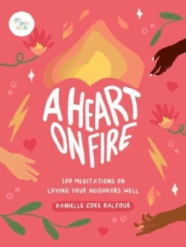 Image of A Heart on Fire : 100 Meditations on Loving Your Neighbors Well Hardback