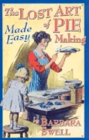 Image of lost art of pie making made easy