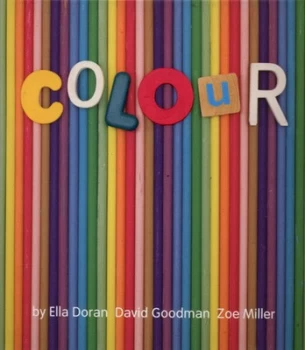 Image of Colour by Ella Doran and David Goodman and Zoe Miller Hardback