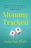 Image of mommytracked how to take authentic risks and find success on your terms