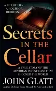 Image of secrets in the cellar a true story of the austrian incest case that shocked