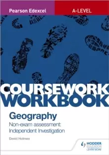 Image of Pearson Edexcel A-level Geography Coursework Workbook: Non-exam assessment: Independent Investigation