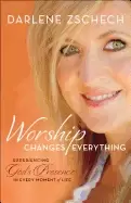 Image of worship changes everything experiencing gods presence in every moment of li