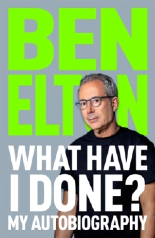 Image of What Have I Done?. Hardback. By Ben Elton Books
