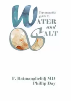 Image of The essential guide to water and salt by F Batmanghelidj|Phillip Day