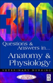 Image of 300 Questions and Answers in Anatomy and Physiology for Veterinary Nurses by College of Animal Welfare Paperback