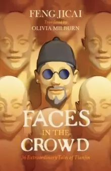 Image of Faces in the Crowd : 36 Extraordinary Tales of Tianjin