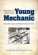 Image of projects for the young mechanic over 250 classic instructions and plans