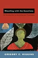 Image of wrestling with the questions an introduction to contemporary theologies