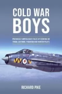 Image of Cold War Boys : PREVIOUSLY UNPUBLISHED TALES OF DERRING-DO FROM LIGHTNING, PHANTOM AND HUNTER PILOTS