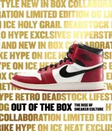 Image of Out of the Box : The Rise of Sneaker Culture