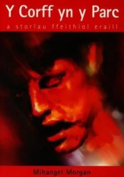 Image of Y Corff Yn Y Parc by Mihangel Morgan Book