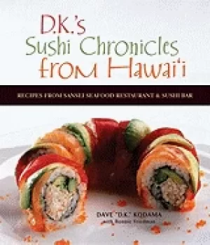 Image of dks sushi chronicles from hawaii recipes from sansei seafood restaurant and