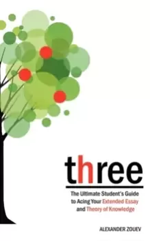 Image of Three : The Definitive Student's Guide to the Extended Essay and Theory of Knowledge