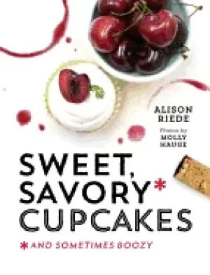 Image of sweet savory and sometimes boozy cupcakes