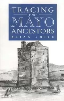 Image of A guide to tracing your Mayo ancestors by Brian Smith