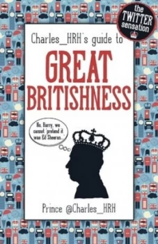 Image of Prince Charles_hrhs Guide to Great Britishness by charles_hrh Hardback