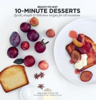 Image of 10-Minute Desserts Quick, Simple and Delicious Recipes for All Occasions Paperback / softback 2018