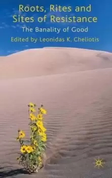 Image of Roots, Rites and Sites of Resistance by L. Cheliotis