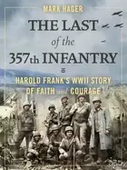 Image of last of the 357th infantry harold franks wwii story of faith and courage