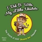 image of Cliff Ukelele Ike Edwards - I Did It With My Little Ukelele (CD)