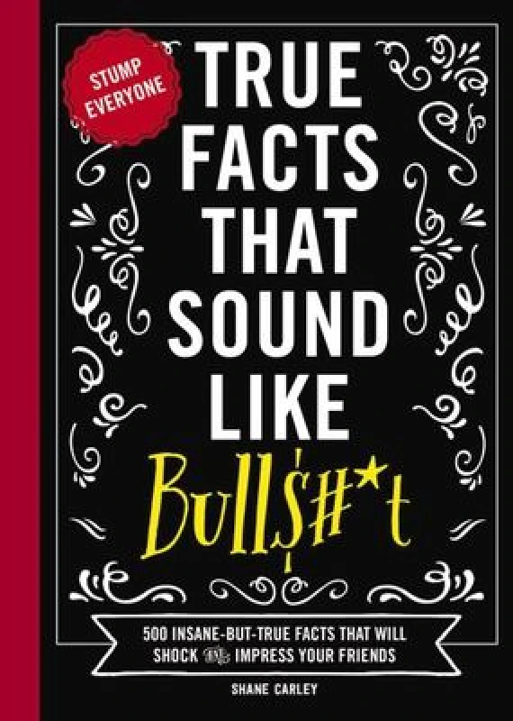 Image of True facts that sound like bull$#*t - Shane M. Carley - Hardback - Used