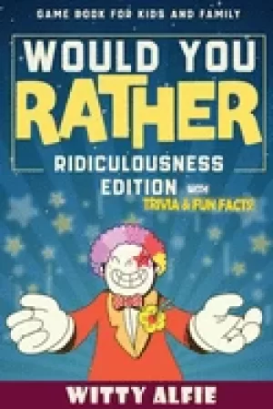 Image of would you rather game book for kids ages 6 12 ridiculousness edition funny
