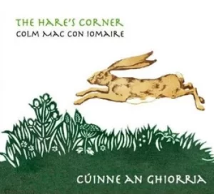 image of The Hares Corner/Cuinne an Ghiorria by Colm Mac Con Iomaire CD Album