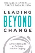 Image of leading beyond change a practical guide to evolving business agility
